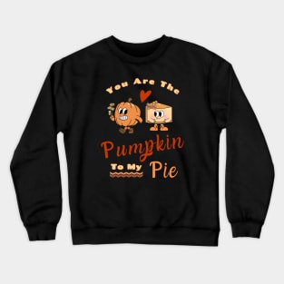 You Are The Pumpkin To My Pie Crewneck Sweatshirt